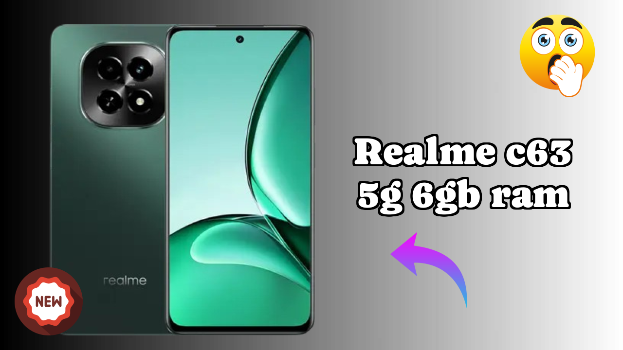 Realme C63 5G 6GB RAM 2026: Latest Model Review and Fetchers 