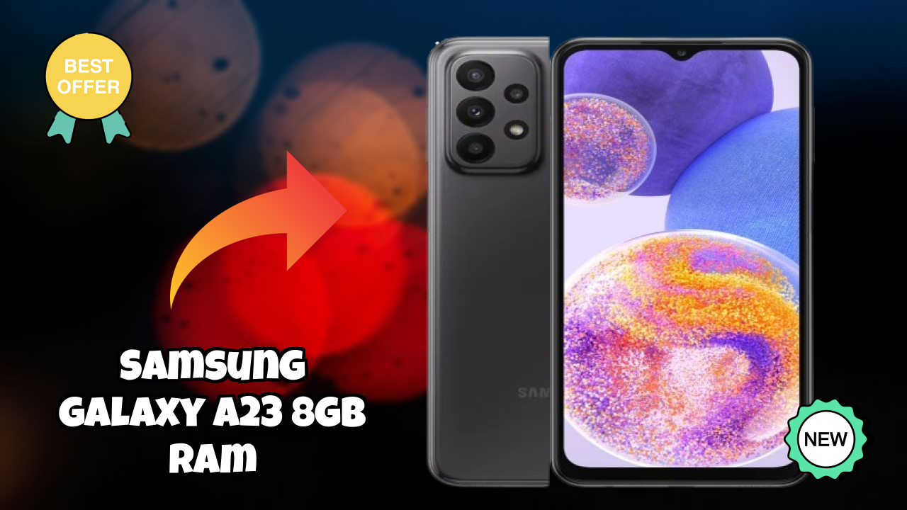 Samsung Galaxy A23 8GB RAM New 2026: fetchers and Reveies with Amazing Brand